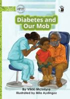 Diabetes and Our Mob - Our Yarning 1923554972 Book Cover