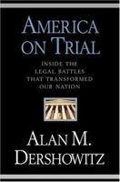 America on Trial: Inside the Legal Battles That Transformed Our Nation--From the Salem Witches to the Guantanamo Detainees 0446520586 Book Cover