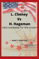 L. Cheney Vs H. Hageman: Let's compete for the crown B0B9QYQPM1 Book Cover