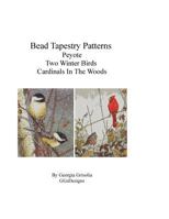 Bead Tapestry Patterns Peyote Two Winter Birds Cardinals in the Woods 1530742757 Book Cover