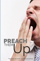 Preach Them Up! 1365177157 Book Cover