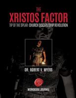 The Xristos Factor: Tip of the Spear Men's Mentoring Program - Work Book 0998738425 Book Cover