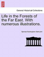 Life in the Forests of the Far East. With numerous illustrations. 1241160120 Book Cover