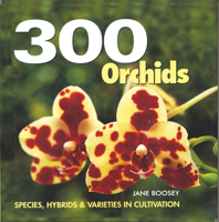 300 Orchids: Species, Hybrids and Varieties in Cultivation 1554072964 Book Cover