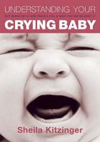 Understanding Your Crying Baby: Why Babies Cry, How Parents Feel and What You Can Do About It 190476021X Book Cover