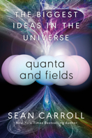Quanta and Fields: The Biggest Ideas in the Universe 0593186605 Book Cover