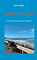 Aloha mea ola: mit dem Fahrrad in Hawaii 3756874486 Book Cover