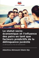 Le statut socio-économique et l'influence des pairs en tant que facteurs prédictifs de la délinquance juvénile (French Edition) 6207561228 Book Cover