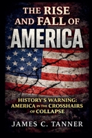 The Rise and Fall of America - History's Warning 1998748227 Book Cover