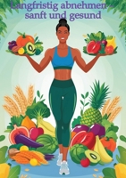 Langfristig abnehmen - sanft und gesund (German Edition) 3384494148 Book Cover