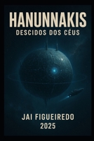 Hanunnakis, Descidos do Céus: Hanunnakis (Portuguese Edition) B0FQ34JH5T Book Cover