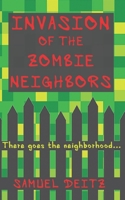 Invasion of the Zombie Neighbors 1724678582 Book Cover