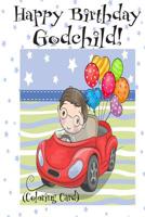 HAPPY BIRTHDAY GODCHILD! (Coloring Card): (Personalized Birthday Card for Boys): Inspirational Birthday Messages & Images! 1720381453 Book Cover