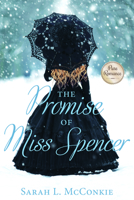 The Promise of Miss Spencer: A Victorian Romance [Paperback] Sarah McConkie 1462135803 Book Cover
