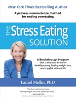 The Stress Eating Solution: A Proven, Neuroscience Method for Ending Overeating 0986410772 Book Cover