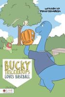 Bucky Triceratops Loves Baseball: Elive Audio Download Included 1682376478 Book Cover