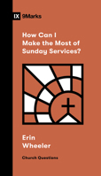 How Can I Make the Most of Sunday Services? 1433591502 Book Cover