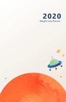 2020 Weight Loss Planner: Meal and Exercise trackers, Step and Calorie counters. For Losing weight, Getting fit and Living healthy. 8.5 x 5.5 (Half letter). Portable. (Cute design, UFO, orange planet. 1671873092 Book Cover