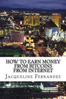 How to earn money from Bitcoins from Internet 1543178235 Book Cover