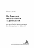 Die Burgenses Von Jerusalem Im 12. Jahrhundert: Eine Prosopographie Ueber Die Nichtadligen Einwohner Jerusalems Von 1120 Bis 1187 3631360673 Book Cover