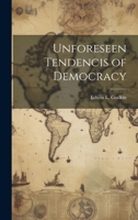 Unforeseen Tendencis of Democracy 1021223778 Book Cover