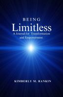 Being Limitless: A Journal for Transformation and Empowerment B0F3V6XRPV Book Cover
