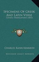 Specimens Of Greek And Latin Verse: Chiefly Translations 116485822X Book Cover