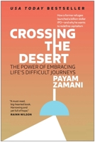 Crossing the Desert: The Power of Embracing Life's Difficult Journeys 1637744609 Book Cover