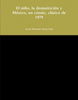 El niño, la desnutrición y México, un cómic, clásico de 1979 (Spanish Edition) 1326832123 Book Cover