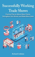 Successfully Working Trade Shows B0BMJPQ6T6 Book Cover