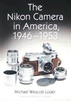 The Nikon Camera in America, 1946-1953 0786432217 Book Cover