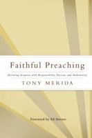 Faithful Preaching: Declaring Scripture with Responsibility, Passion, and Authenticity 0805448209 Book Cover