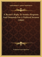 A Rector's Reply To Sundry Requests And Demands For A Political Sermon 1169435823 Book Cover