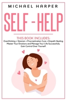 Self-Help: 4 Books In 1: Overthinking + Stoicism + Procrastination Cure + Empath Healing. Master Your Emotions and Manage Your Life Successfully. Gain Control Over Yourself. 1801151369 Book Cover