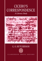 Cicero's Correspondence: A Literary Study 0198150660 Book Cover