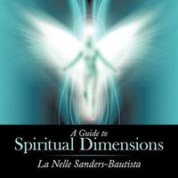 A Guide to Spiritual Dimensions 1449019854 Book Cover