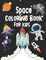 Space Coloring Book for Kids: Space Rockets And Science Coloring Book For Toddlers, kids Space Ships And More Science For Toddlers B09TGT5BW8 Book Cover