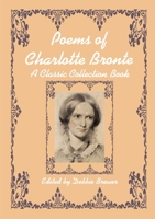 Poems of Charlotte Bronte, A Classic Collection Book B07Y4LNM34 Book Cover