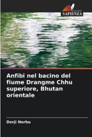 Anfibi nel bacino del fiume Drangme Chhu superiore, Bhutan orientale 6205559307 Book Cover