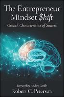 The Entrepreneur Mindset Shift: Growth Characteristics of Success 1648101275 Book Cover