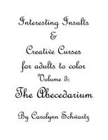 A is for Asshole: Interesting Insults and Creative Curses for adults to color: Volume 3 1539416003 Book Cover