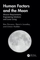 Human Factors and the Moon: Engineering Solutions for Lunar Living 1041338910 Book Cover
