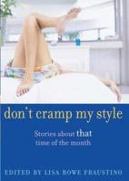 Don't Cramp My Style: Stories About "That" Time of the Month 0689858825 Book Cover