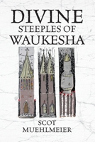 Divine Steeples of Waukesha B0CQTTVG9P Book Cover