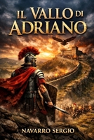 Il vallo di Adriano (Italian Edition) B0GXDMZG4V Book Cover