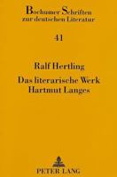 Das Literarische Werk Hartmut Langes: Hoffnung Auf Geschichte Und Glaube an Die Kunst - Dramatik Und Prosa Zwischen 1960 Und 1992 3631474407 Book Cover