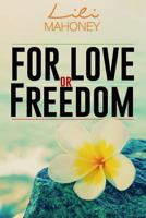 For Love or Freedom 1545536988 Book Cover