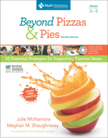 Beyond Pizzas & Pies, Grades 3-5: 10 Essential Strategies for Supporting Fraction Sense 1935099531 Book Cover