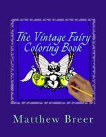 The Vintage Fairy Coloring Book: An adult coloring book Inspired by Vintage Illustrations 1534917187 Book Cover