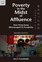 Poverty in the Midst of Affluence: How Hong Kong Mismanaged Its Prosperity 9888208225 Book Cover